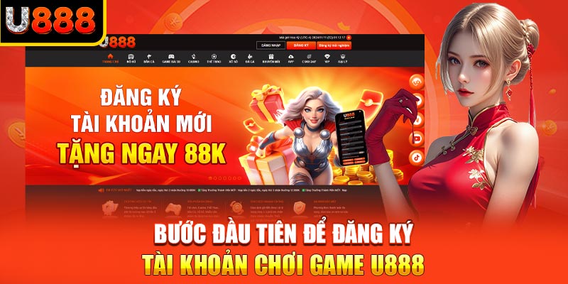 Bước đầu tiên để đăng ký tài khoản chơi game u888