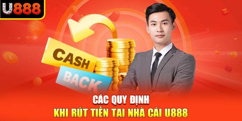 Các quy định khi rút tiền tại nhà cái U888