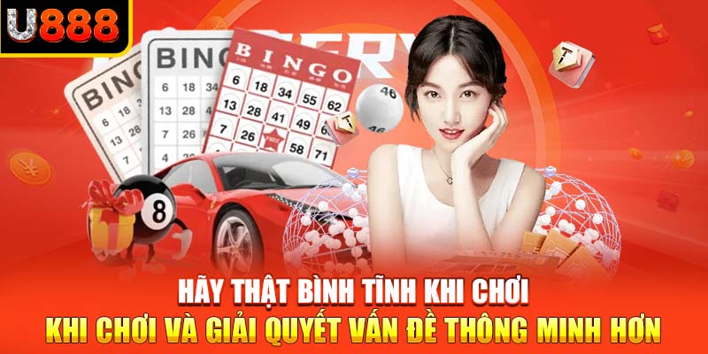 Hãy thật bình tĩnh khi chơi và giải quyết vấn đề thông minh hơn