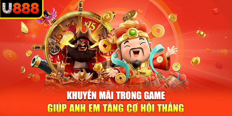 Khuyến mãi trong game giúp anh em tăng cơ hội thắng