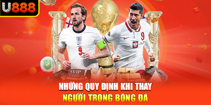 Những quy định khi thay người trong bóng đá