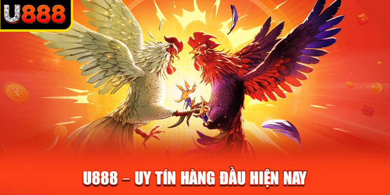 U888 - uy tín hàng đầu hiện nay