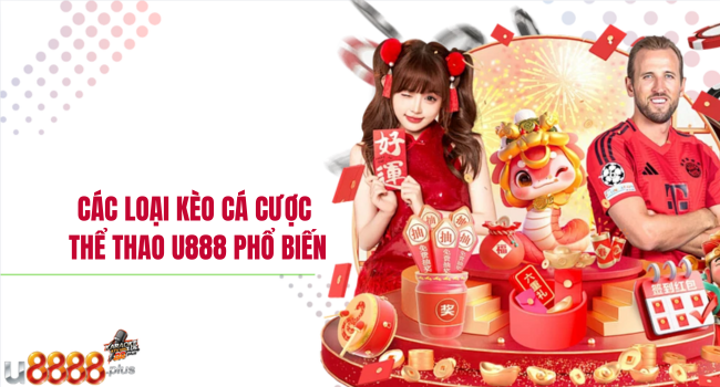 Các loại kèo cá cược thể thao U888 phổ biến