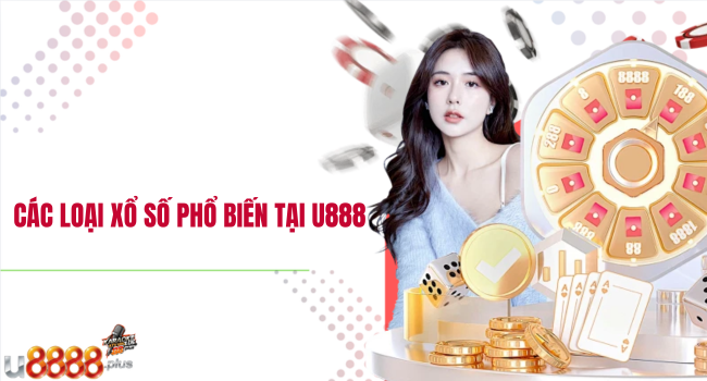 Các loại xổ số phổ biến tại U888