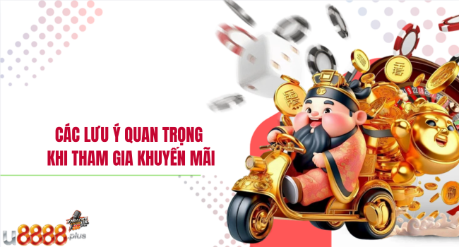 Các lưu ý quan trọng khi tham gia khuyến mãi