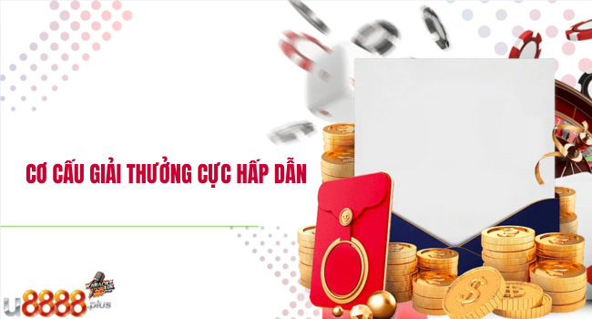Cơ cấu giải thưởng cực hấp dẫn