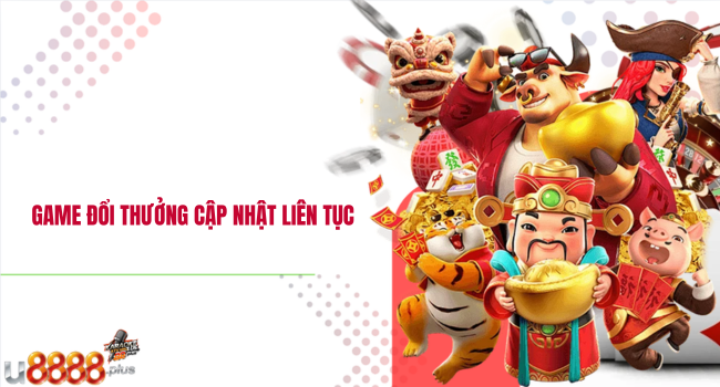 Game đổi thưởng cập nhật liên tục