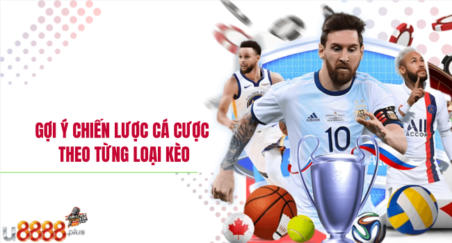 Gợi ý chiến lược cá cược theo từng loại kèo