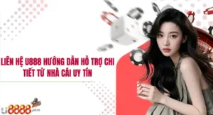 Liên hệ U888 – Hướng dẫn hỗ trợ chi tiết từ nhà cái uy tín