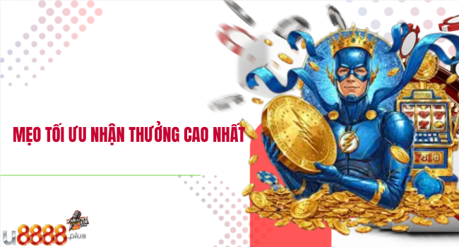 Mẹo tối ưu nhận thưởng cao nhất