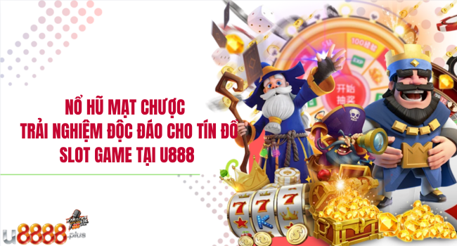 Nổ hũ mạt chược – Trải nghiệm độc đáo cho tín đồ slot game tại U888
