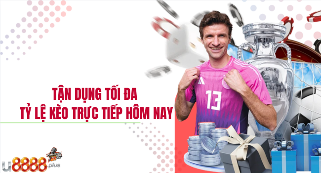 tận dụng tối đa tỷ lệ kèo trực tiếp hôm nay