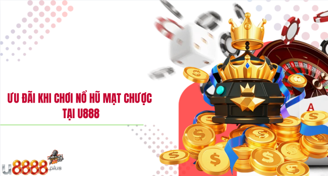 Ưu đãi khi chơi Nổ hũ mạt chược tại U888