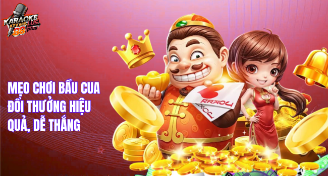 Mẹo chơi bầu cua đổi thưởng hiệu quả, dễ thắng