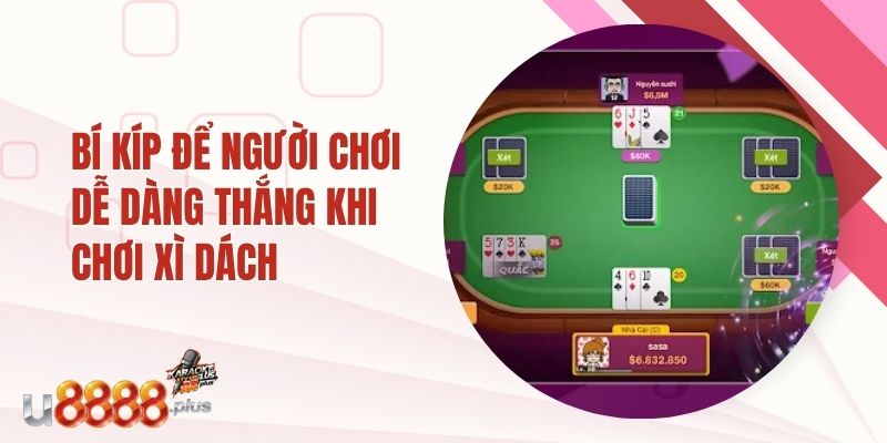 Bí kíp để người chơi dễ dàng thắng khi chơi xì dách