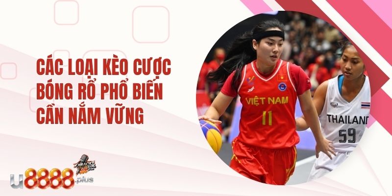 Các loại kèo cược bóng rổ phổ biến cần nắm vững