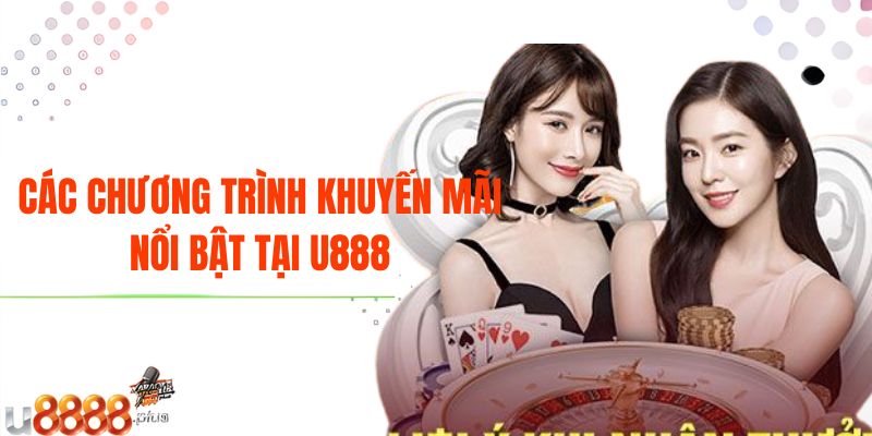 Các chương trình khuyến mãi nổi bật tại U888